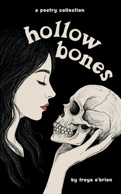 Hollow Bones: Poems on Grief, Illness, Mental Health and Healing by O'Brien, Freya