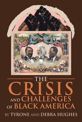 The Crisis and Challenges of Black America by Hughes, Tyrone