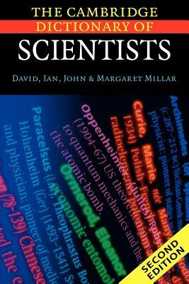 The Cambridge Dictionary of Scientists by Millar, David