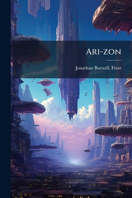 Ari-zon by Frost, Jonathan Burwell