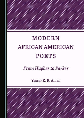 Modern African American Poets: From Hughes to Parker by Aman, Yasser K. R.