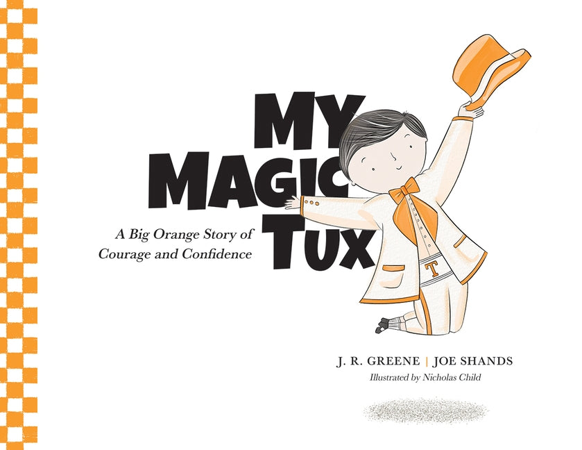 My Magic Tux: A Big Orange Story of Courage and Confidence by Greene, J. R.