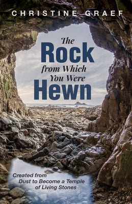 The Rock from Which You Were Hewn by Graef, Christine