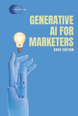 Generative AI for Marketers: 2025 Edition by Mattar, Nick