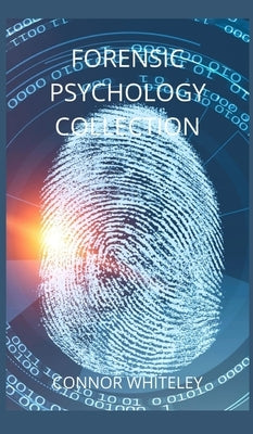 Forensic Psychology Collection by Whiteley, Connor
