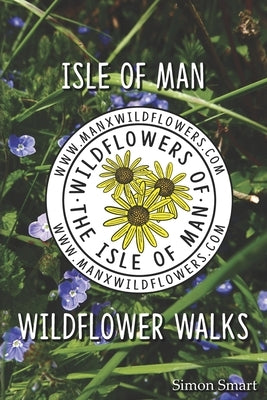 Isle of Man Wildflower Walks by Smart, Simon