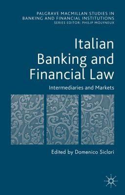 Italian Banking and Financial Law: Intermediaries and Markets by Siclari, D.