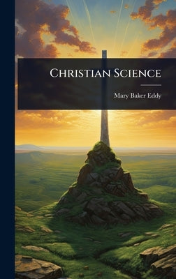 Christian Science by Eddy, Mary Baker
