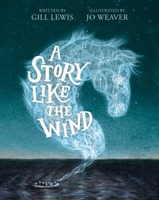 A Story Like the Wind by Lewis, Gill