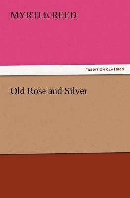 Old Rose and Silver by Reed, Myrtle
