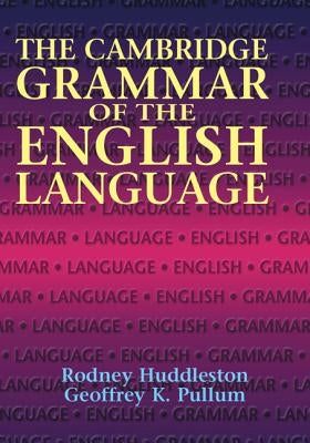 The Cambridge Grammar of the English Language by Huddleston, Rodney