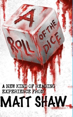 A Roll of the Dice: A New kind of Reading Experience by Shaw, Matt