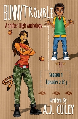 Bunny Trouble: Season 1, Episodes 2 & 3 by Culey, A. J.