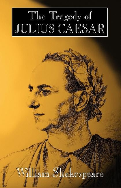 The Tragedy of Julius Caesar by Shakespeare, William