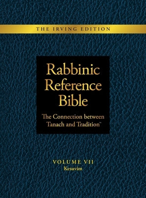 Rabbinic Reference Bible: The Connection Between Tanach and Tradition: Volume VII: Kesuvim by Henson, Slade