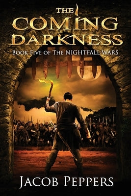 The Coming Darkness: Book Five of The Nightfall Wars by Peppers, Jacob