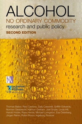 Alcohol: No Ordinary Commodity: Research and Public Policy by Babor, Thomas F.