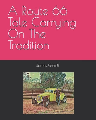 A Route 66 Tale Carrying On The Tradition by Gremli, James Paul
