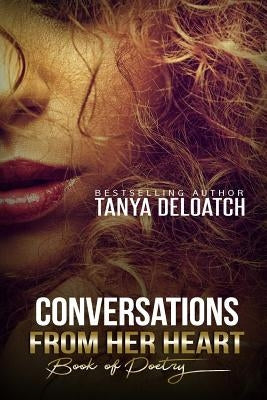Conversations From Her Heart: Book of Poetry by Deloatch, Tanya
