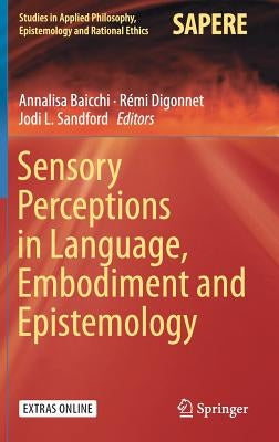 Sensory Perceptions in Language, Embodiment and Epistemology by Baicchi, Annalisa