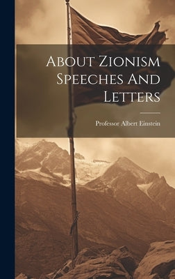 About Zionism Speeches And Letters by Einstein, Albert