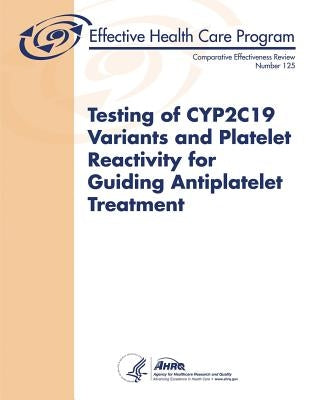 Testing of CYP2C19 Variants and Platelet Reactivity for Guiding Antiplatelet Treatment by Human Services, U. S. Department of Heal