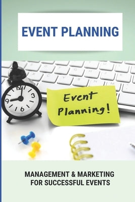 Event Planning: Management & Marketing For Successful Events by Musulin, Darryl