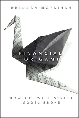Financial Origami by Moynihan, Brendan