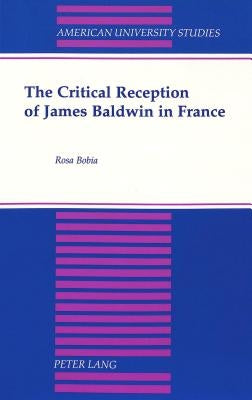 The Critical Reception of James Baldwin in France by Bobia, Rosa