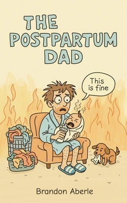 The Postpartum Dad by Aberle, Brandon
