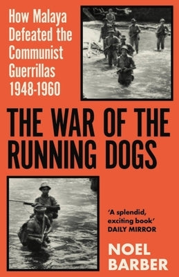 The War of the Running Dogs: Malaya 1948-196 by Barber, Noel