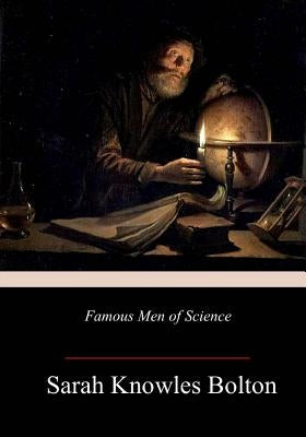Famous Men of Science by Bolton, Sarah Knowles