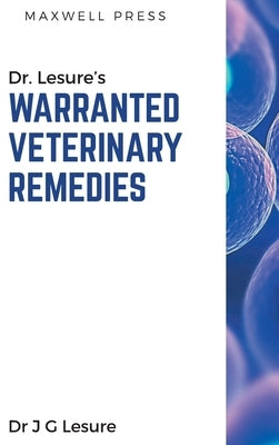 Dr. Lesure's Warranted Veterinary Remedies by Lesure, J. G.