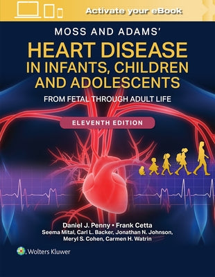 Moss and Adams' Heart Disease in Infants, Children, and Adolescents Print + eBook with Multimedia: From Fetal Through Adult Life by Penny, Daniel