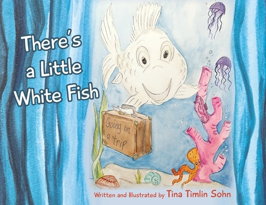 There's a Little White Fish by Sohn, Tina Timlin