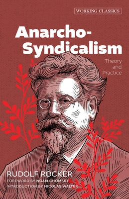 Anarcho-Syndicalism: Theory and Practice by Rocker, Rudolf