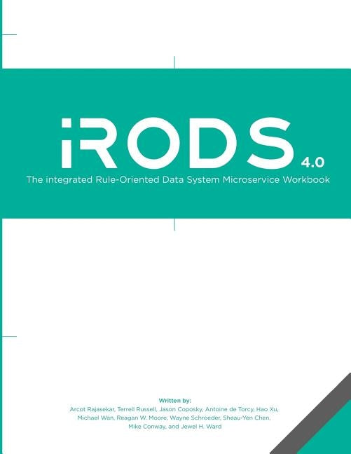 The integrated Rule-Oriented Data System (iRODS 4.0) Microservice Workbook by Russell, Terrell