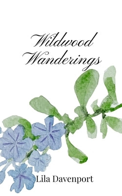 Wildwood Wanderings by Davenport, Lila