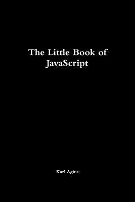 The Little Book of JavaScript by Agius, Karl