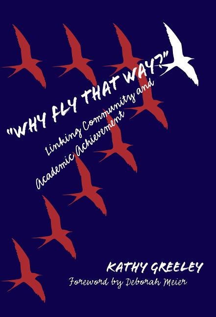 Why Fly That Way? Linking Community and Academic Achievement by Greeley, Kathy
