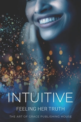 Intuitive: Feeling Her Truth by Holder, Brigid