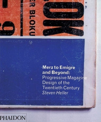 Merz to Emigré and Beyond: Avant-Garde Magazine Design of the Twentieth Century by Heller, Steven