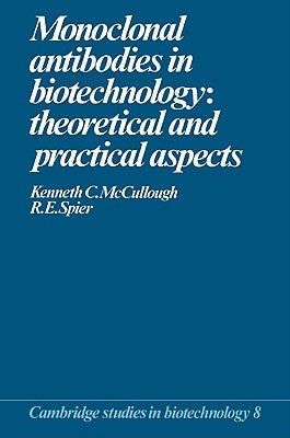 Monoclonal Antibodies in Biotechnology: Theoretical and Practical Aspects by McCullough, Kenneth C.