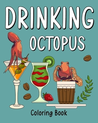Drinking Octopus Coloring Book: Recipes Menu Coffee Cocktail Smoothie Frappe and Drinks by Paperland