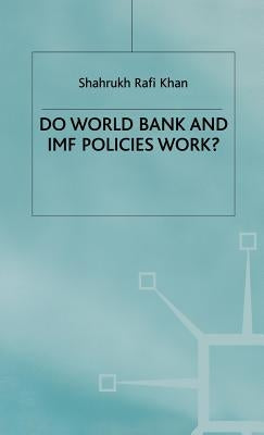Do World Bank and IMF Policies Work? by Khan, S.