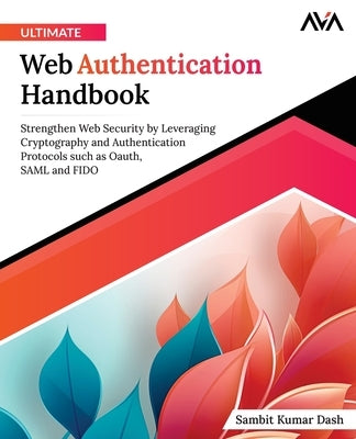 Ultimate Web Authentication Handbook by Dash, Sambit Kumar