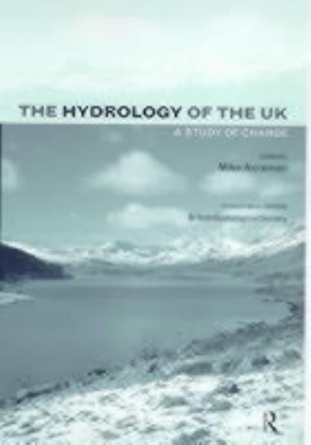 The Hydrology of the UK: A Study of Change by Acreman, Mike