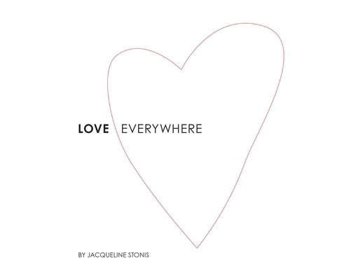 Love Everywhere by Stonis, Jacqueline