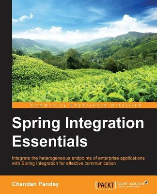 Spring Integration Essentials by Pandey, Chandan