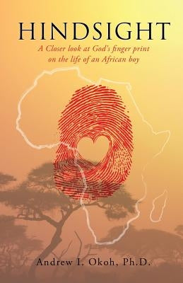 Hindsight by Okoh, Ph. D. Andrew I.